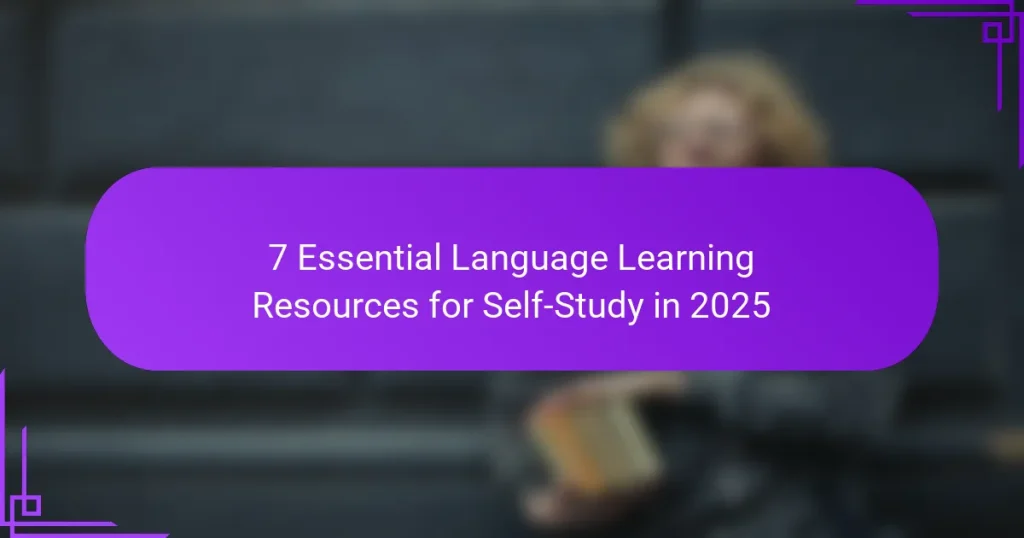 7 Essential Language Learning Resources for Self-Study in 2025