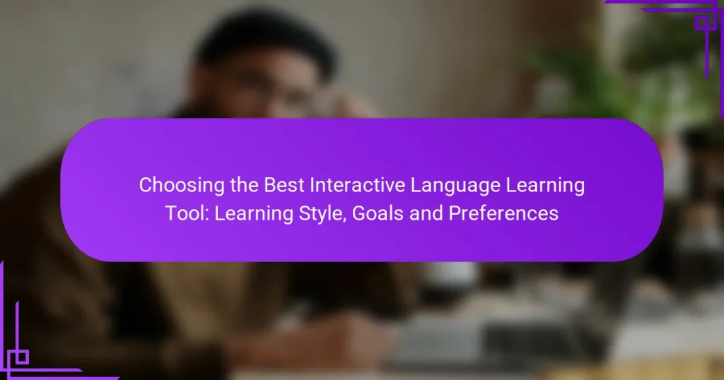 Choosing the Best Interactive Language Learning Tool: Learning Style, Goals and Preferences