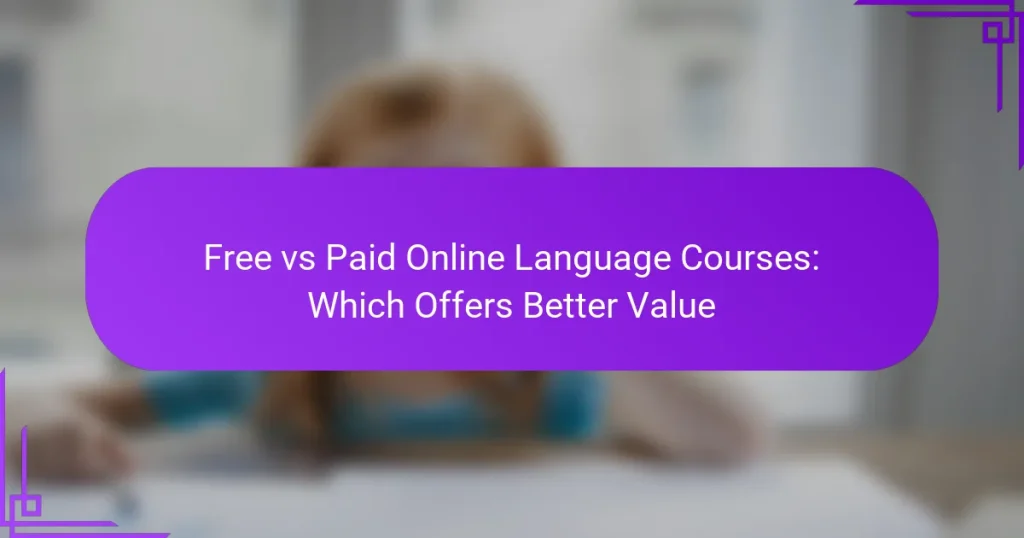 Free vs Paid Online Language Courses: Which Offers Better Value