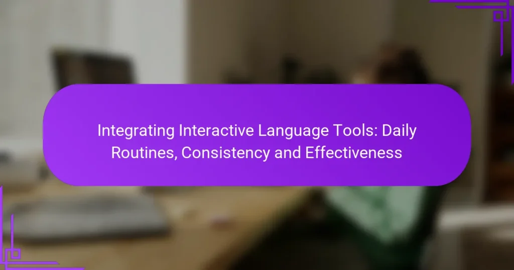 Integrating Interactive Language Tools: Daily Routines, Consistency and Effectiveness