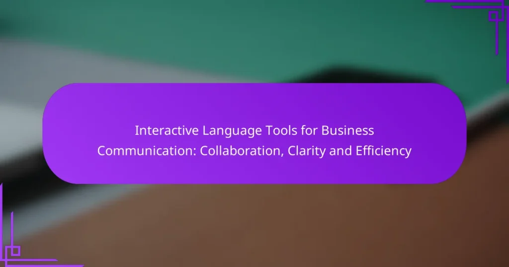 Interactive Language Tools for Business Communication: Collaboration, Clarity and Efficiency