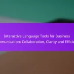 Interactive Language Tools for Business Communication: Collaboration, Clarity and Efficiency