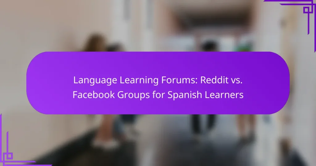 Language Learning Forums: Reddit vs. Facebook Groups for Spanish Learners