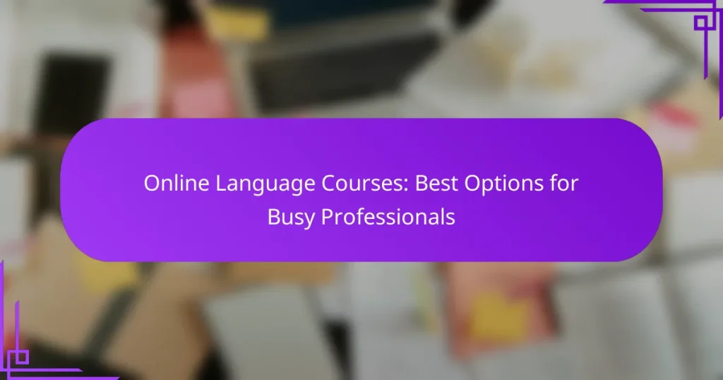Online Language Courses: Best Options for Busy Professionals