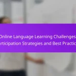 Online Language Learning Challenges: Participation Strategies and Best Practices
