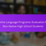 Online Language Programs: Evaluation for Non-Native High School Students