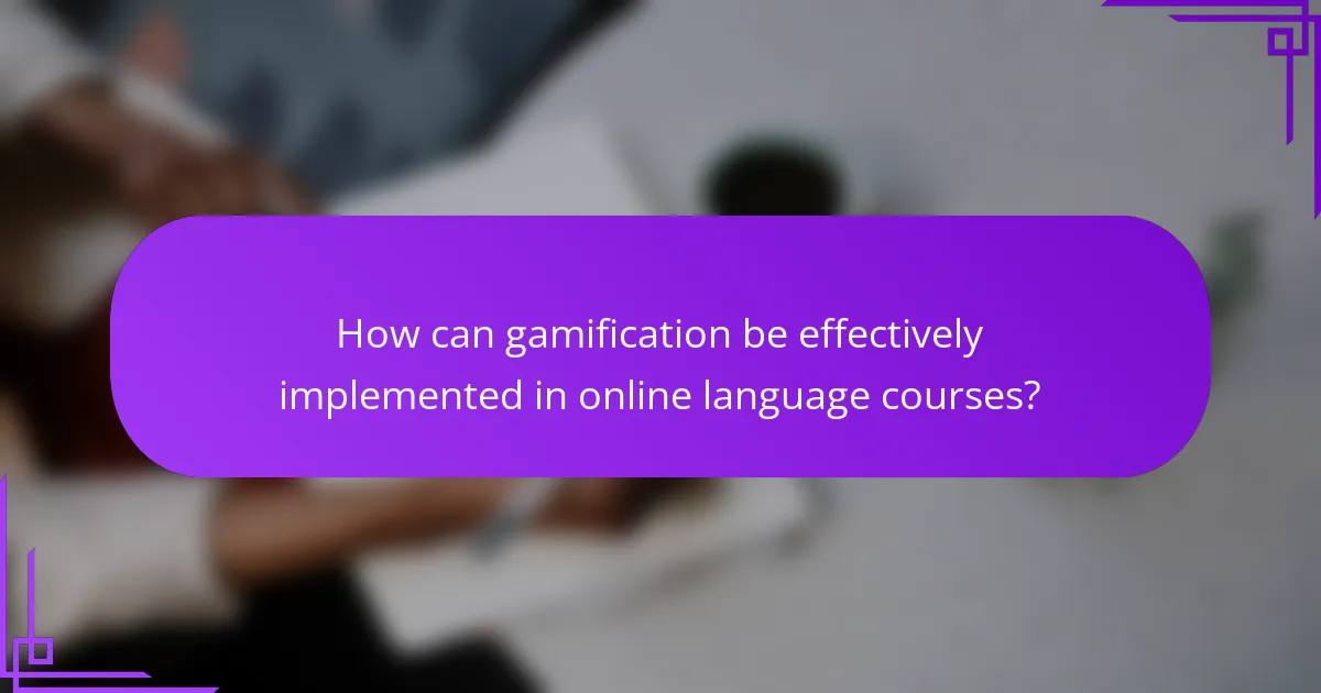 How can gamification be effectively implemented in online language courses?