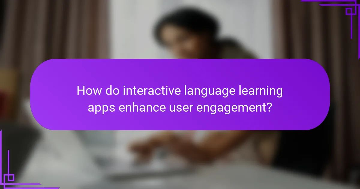 How do interactive language learning apps enhance user engagement?