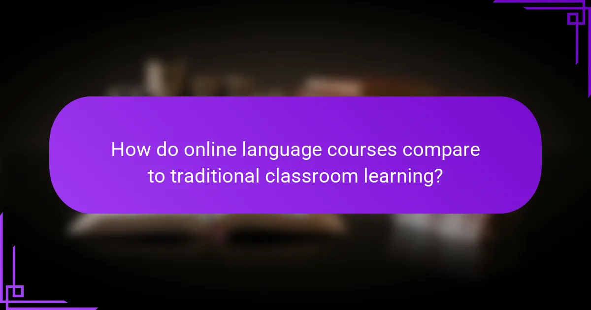 How do online language courses compare to traditional classroom learning?