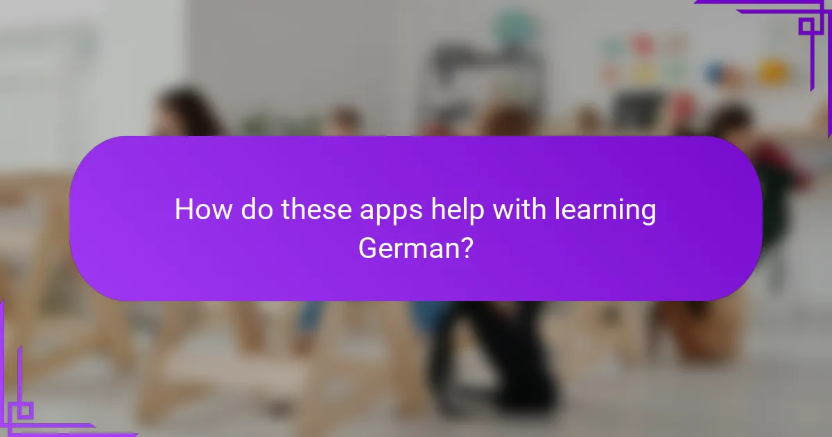 How do these apps help with learning German?