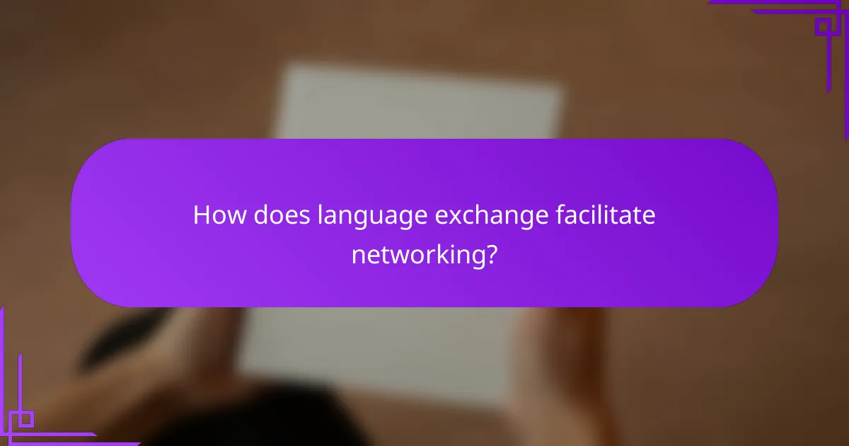 How does language exchange facilitate networking?