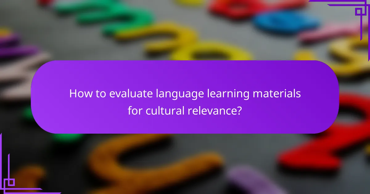 How to evaluate language learning materials for cultural relevance?
