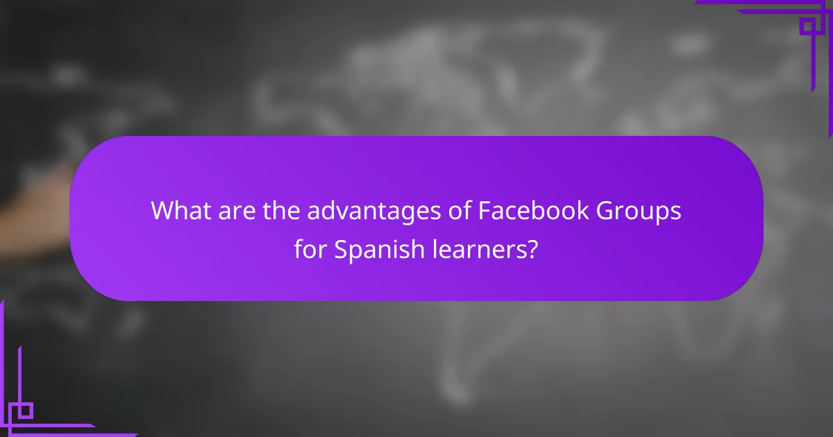 What are the advantages of Facebook Groups for Spanish learners?