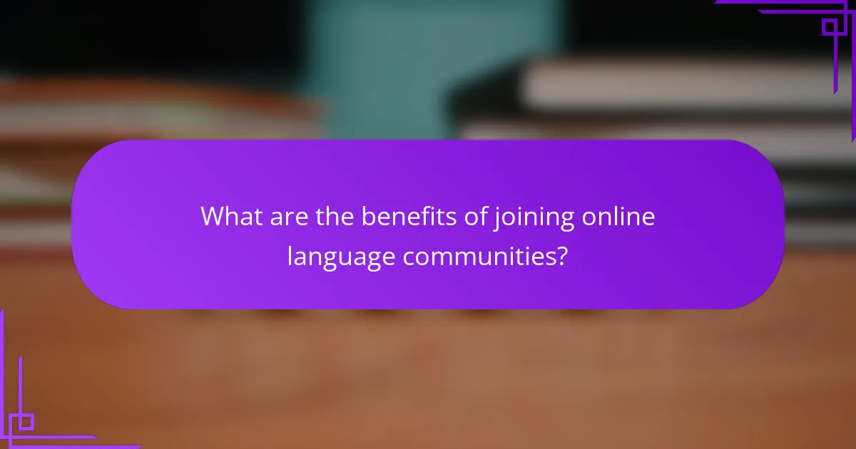 What are the benefits of joining online language communities?