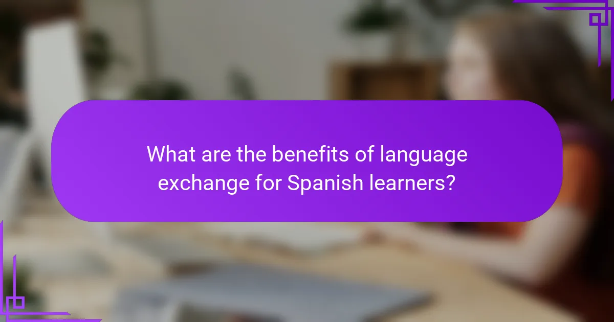 What are the benefits of language exchange for Spanish learners?