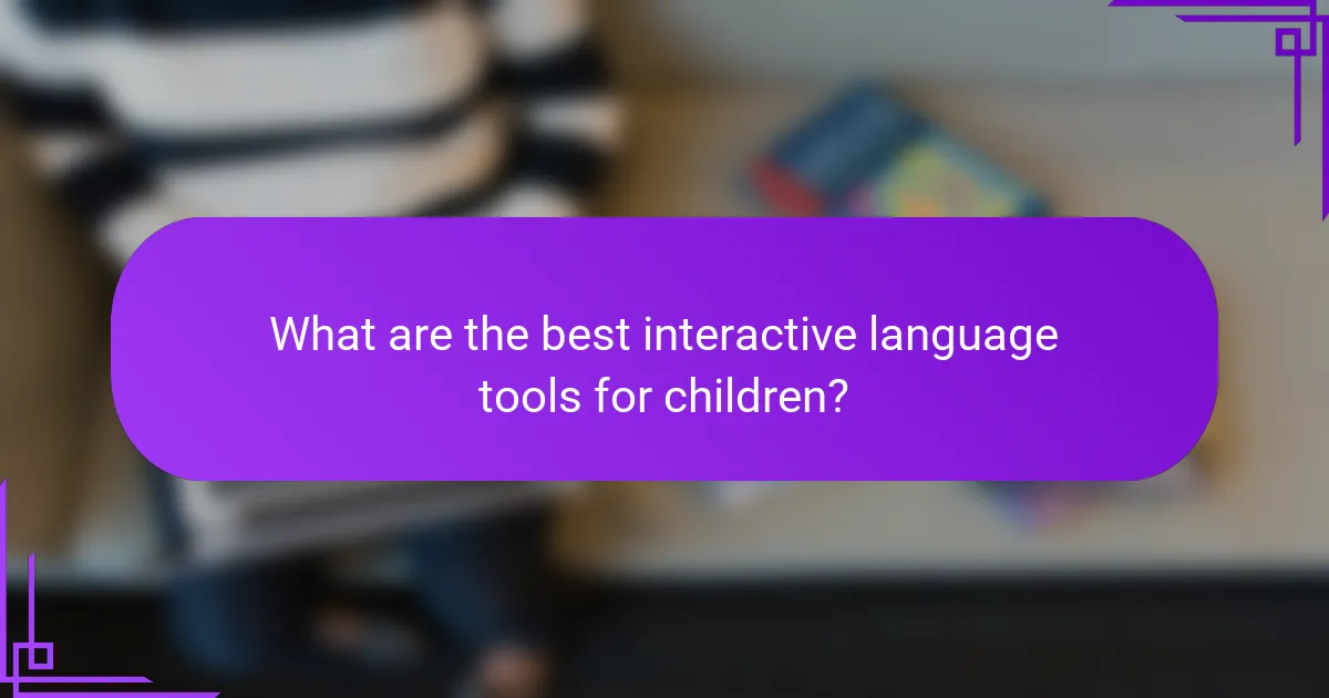 What are the best interactive language tools for children?