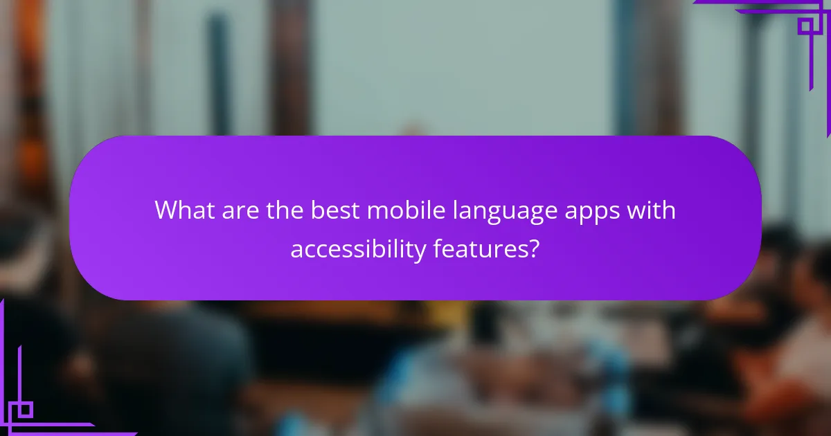 What are the best mobile language apps with accessibility features?