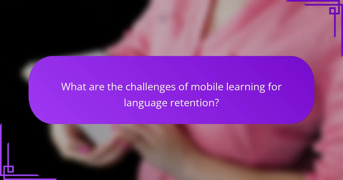 What are the challenges of mobile learning for language retention?