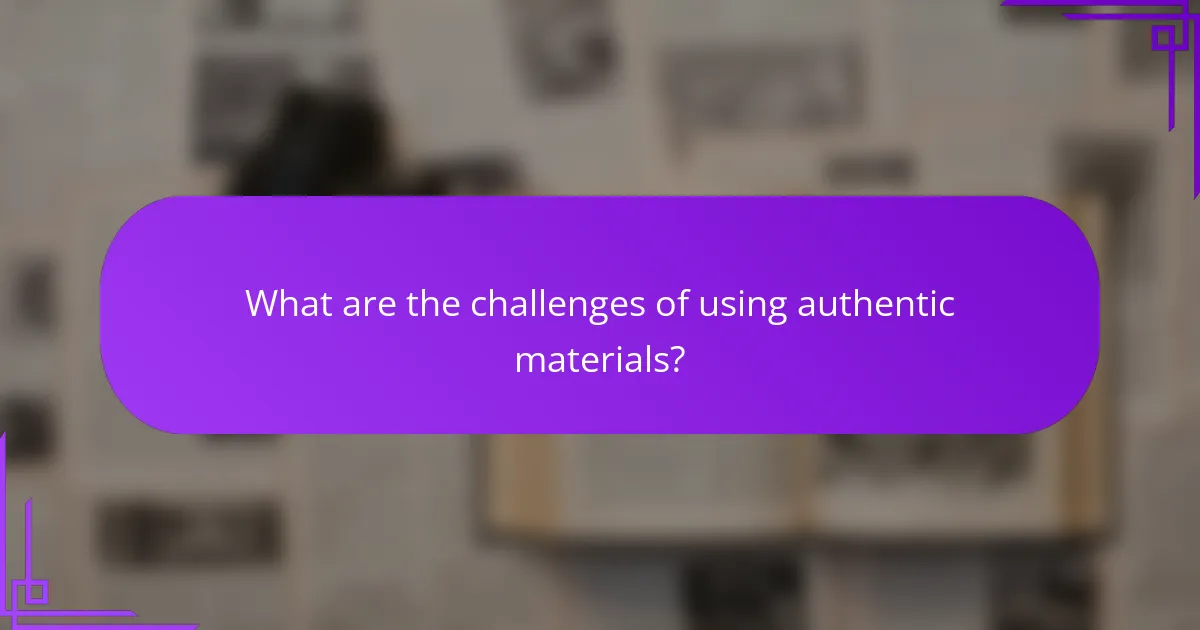 What are the challenges of using authentic materials?