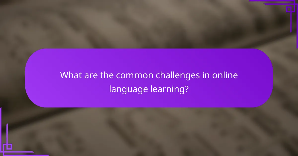What are the common challenges in online language learning?