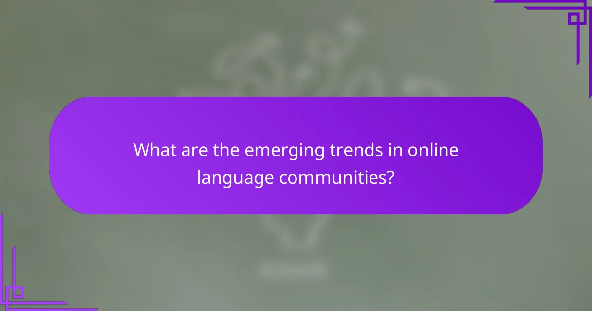 What are the emerging trends in online language communities?