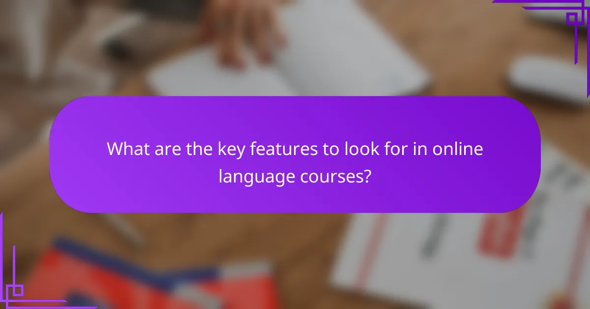 What are the key features to look for in online language courses?