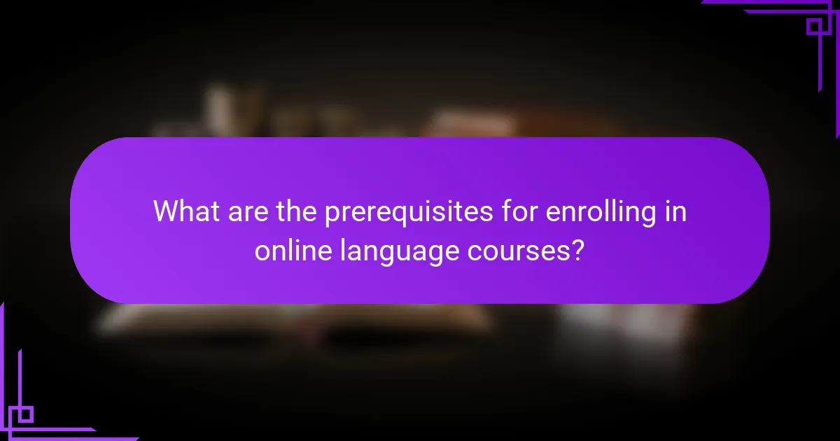 What are the prerequisites for enrolling in online language courses?