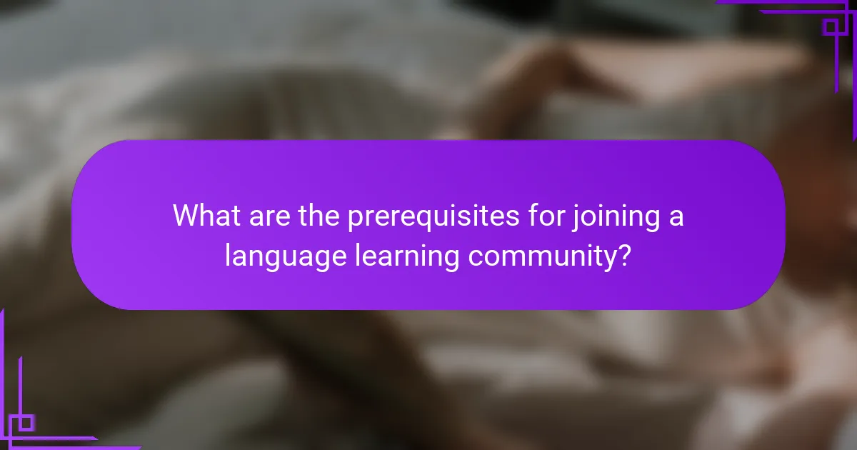 What are the prerequisites for joining a language learning community?