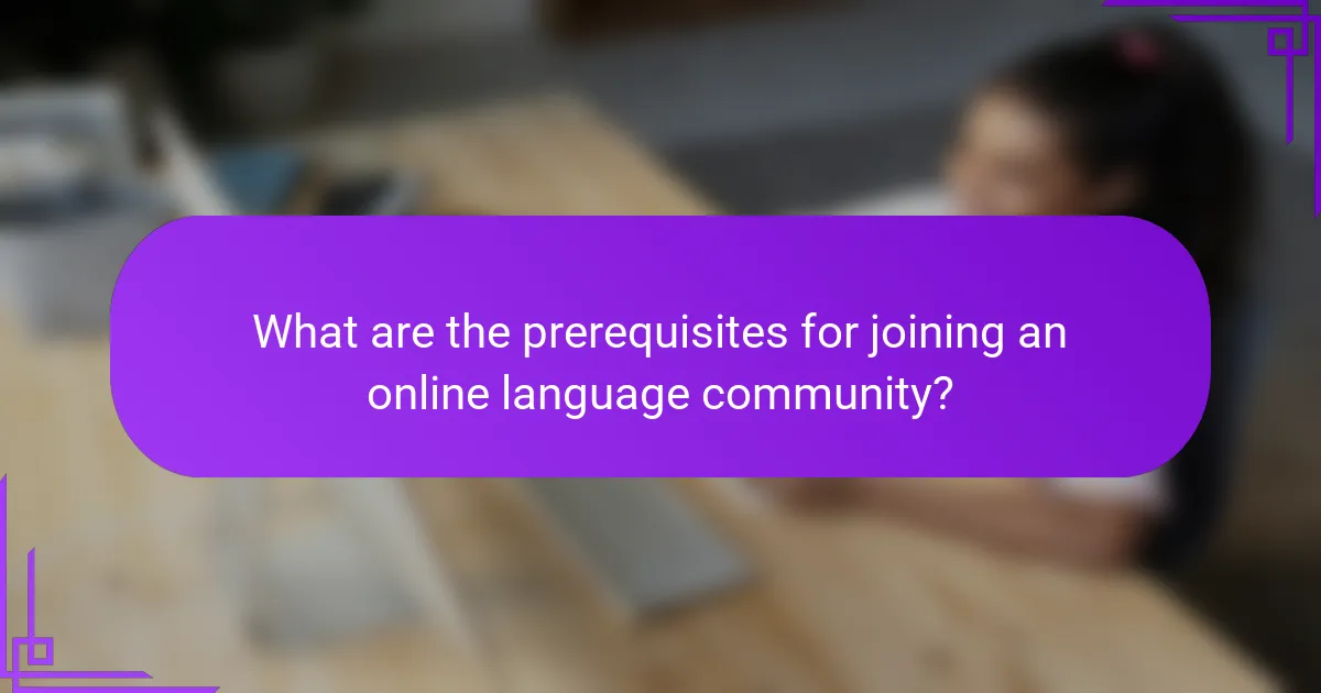 What are the prerequisites for joining an online language community?