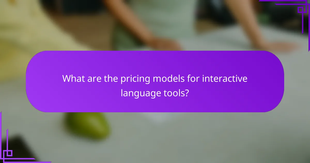What are the pricing models for interactive language tools?
