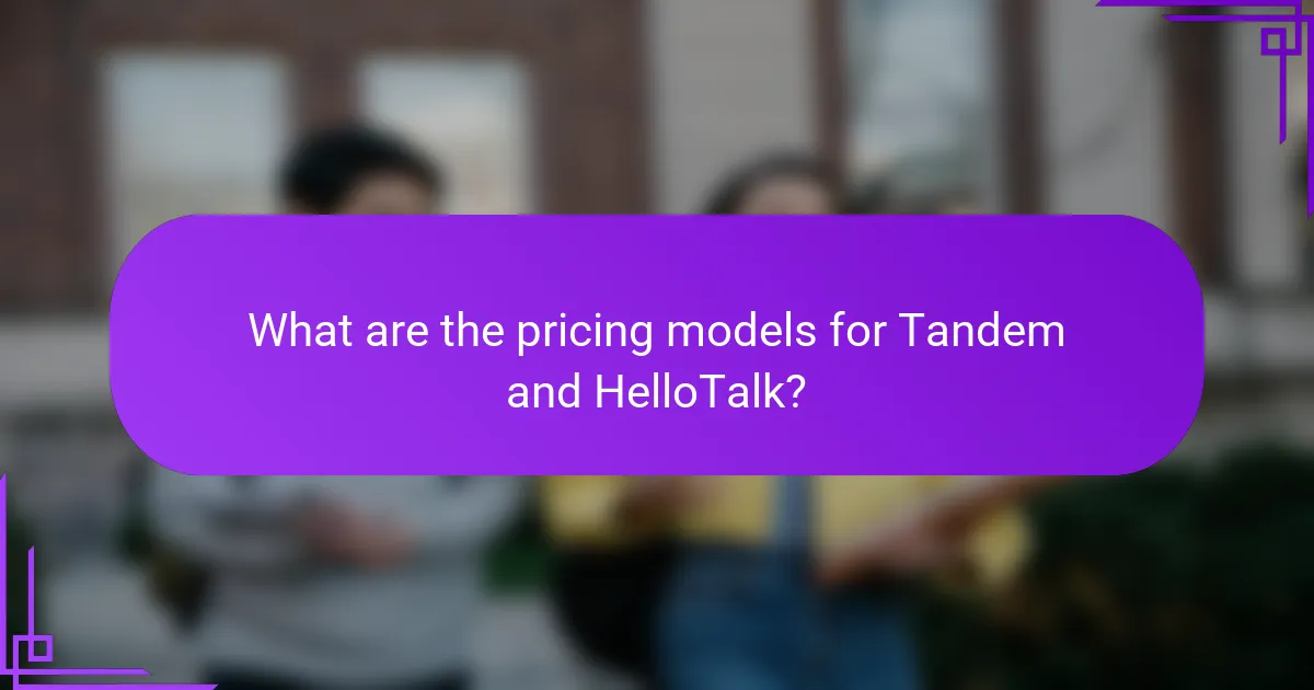 What are the pricing models for Tandem and HelloTalk?