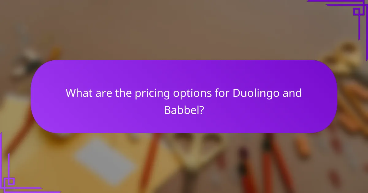 What are the pricing options for Duolingo and Babbel?