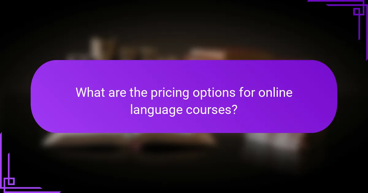 What are the pricing options for online language courses?