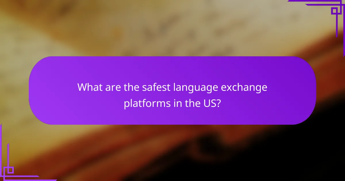 What are the safest language exchange platforms in the US?