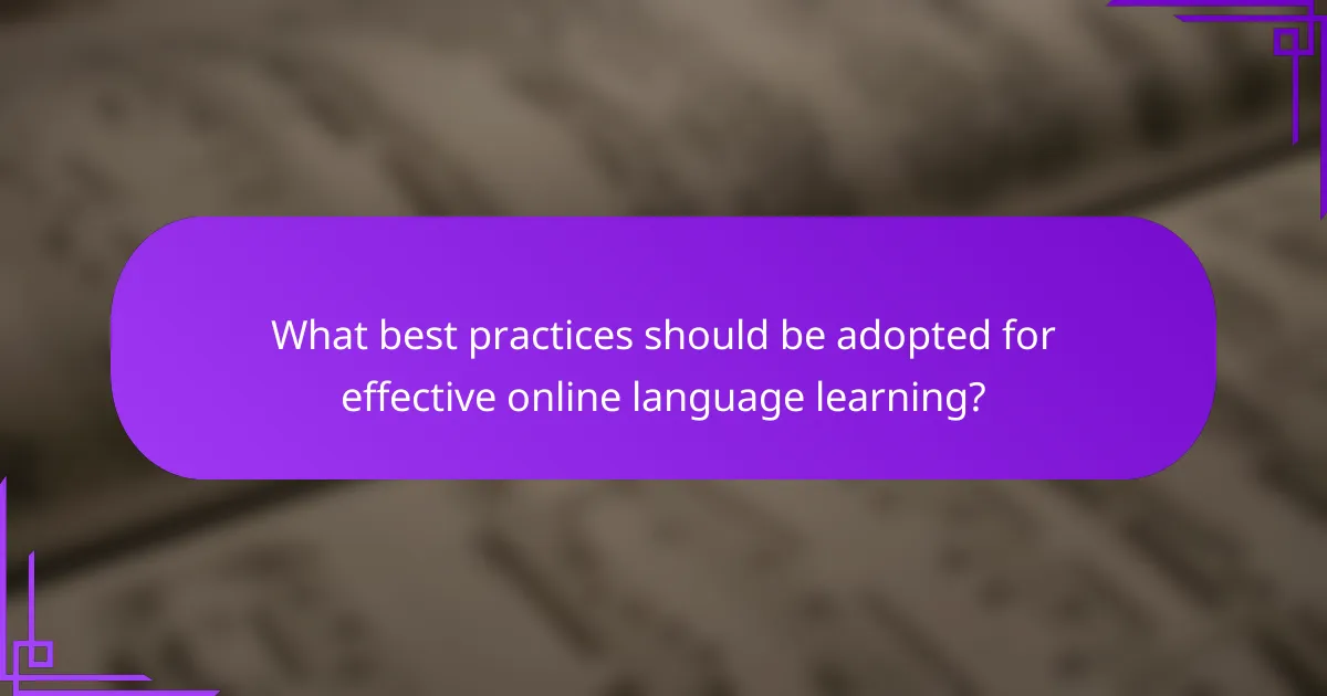 What best practices should be adopted for effective online language learning?