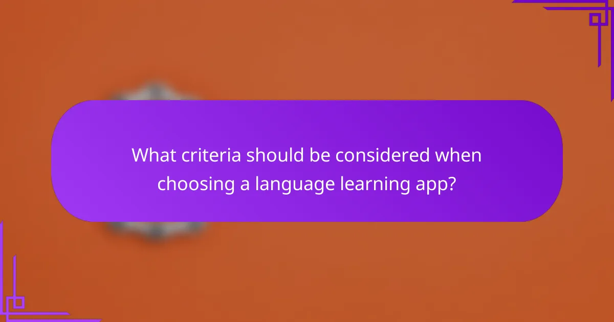 What criteria should be considered when choosing a language learning app?