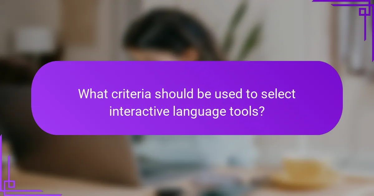 What criteria should be used to select interactive language tools?