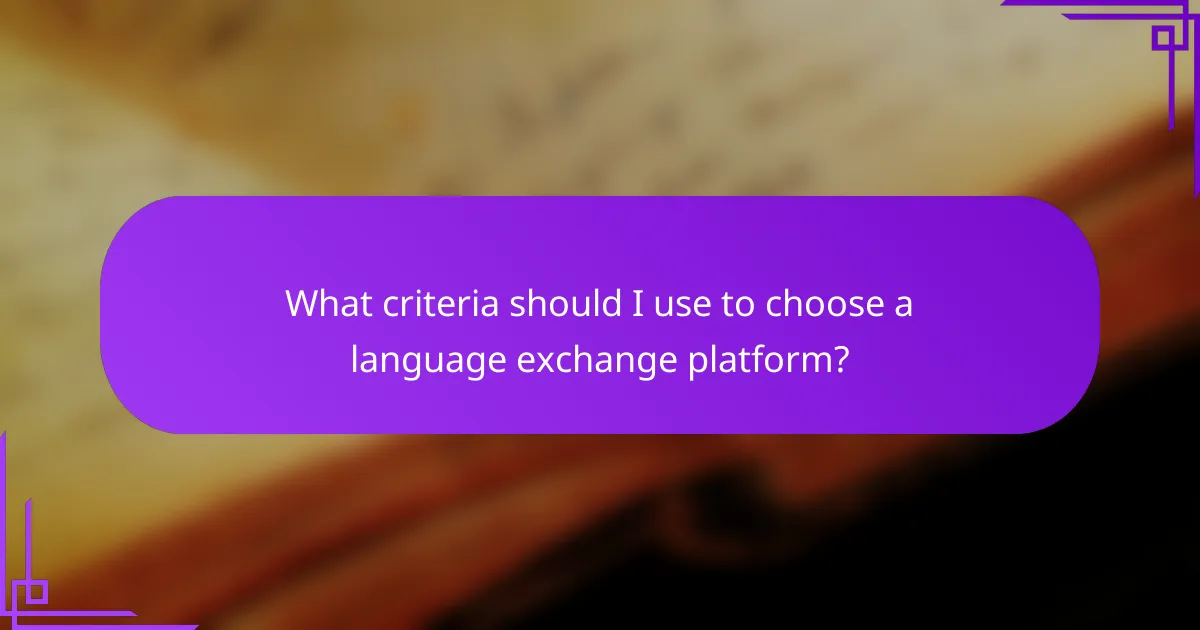 What criteria should I use to choose a language exchange platform?