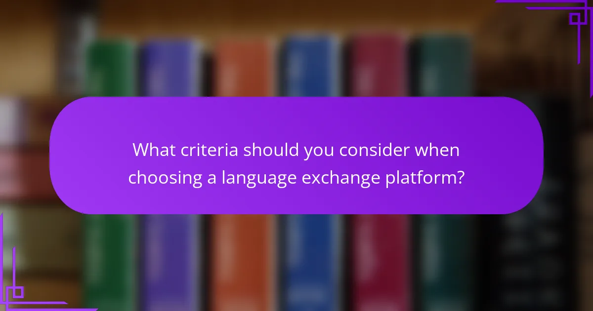 What criteria should you consider when choosing a language exchange platform?