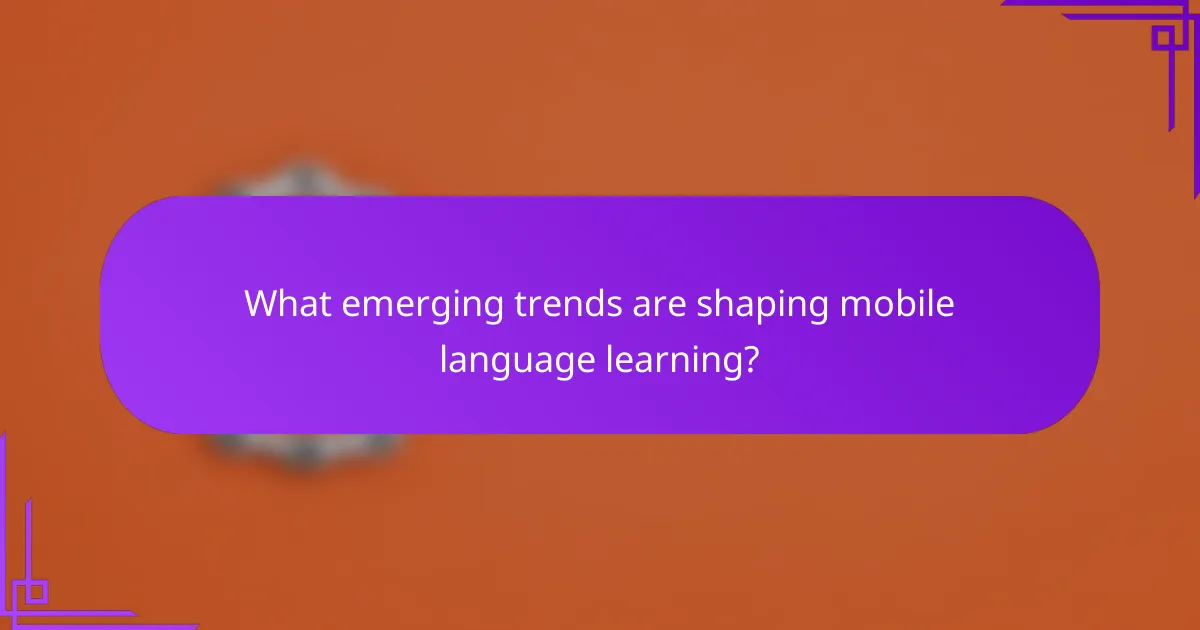 What emerging trends are shaping mobile language learning?