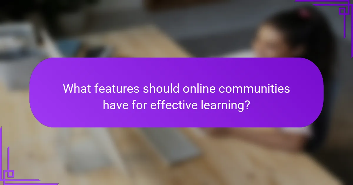 What features should online communities have for effective learning?