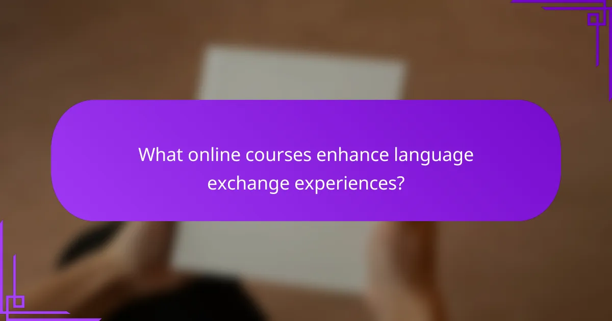 What online courses enhance language exchange experiences?