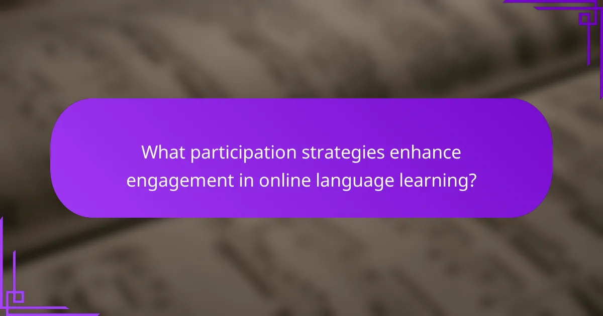 What participation strategies enhance engagement in online language learning?