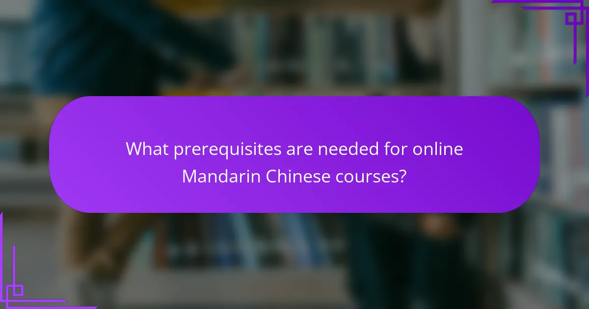 What prerequisites are needed for online Mandarin Chinese courses?