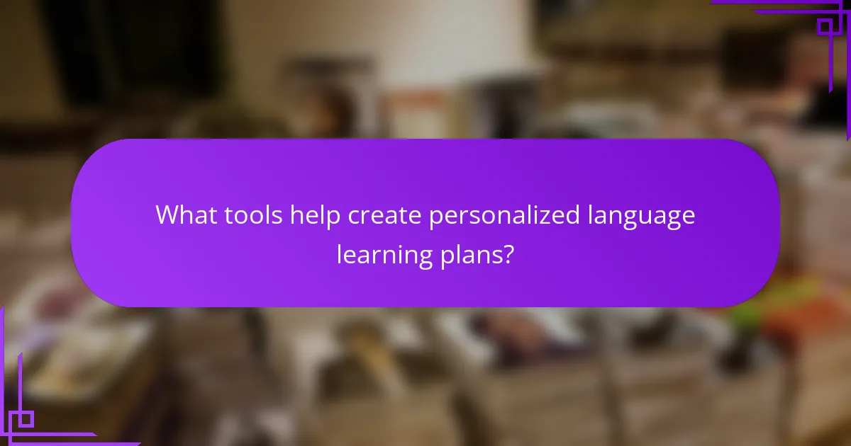 What tools help create personalized language learning plans?