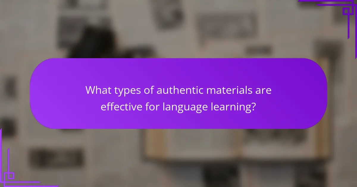 What types of authentic materials are effective for language learning?