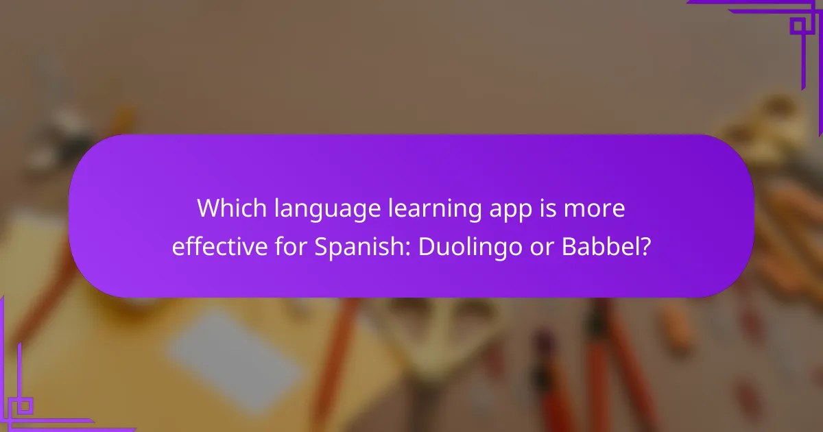 Which language learning app is more effective for Spanish: Duolingo or Babbel?