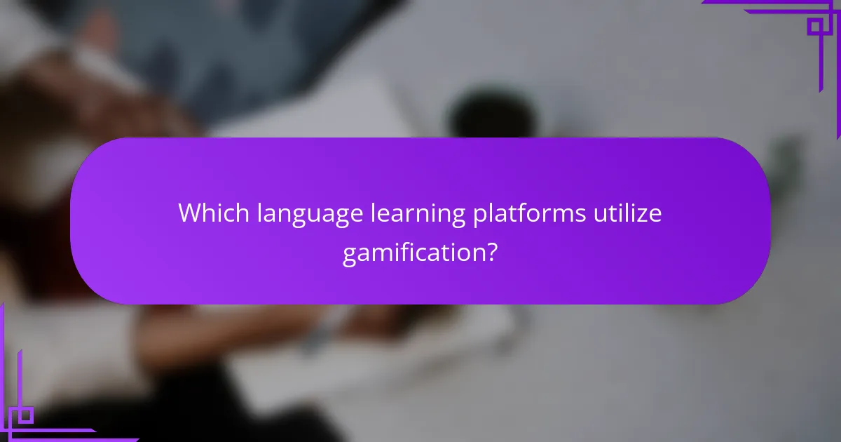 Which language learning platforms utilize gamification?